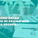 ¿Cómo hacer una web segura en pocos pasos?