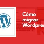 ¿Cómo migrar WordPress de dominio y hosting de forma rápida y sencilla?