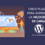 Cómo elegir los mejores plugins para mejorar la velocidad de WordPress